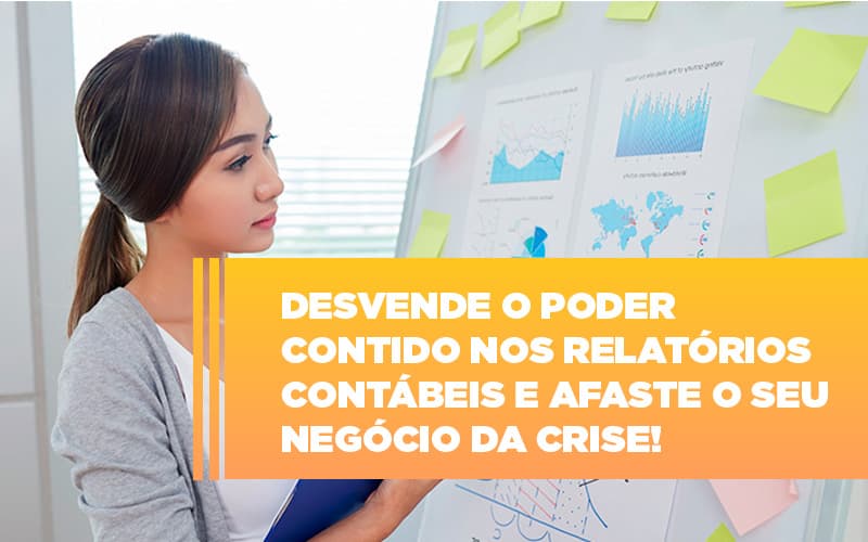 Desvende O Poder Contido Nos Relatorios Contabeis E Afaste O Seu Negocio Da Crise - Contabilidade em Brasília | Estratégia Patrimonial