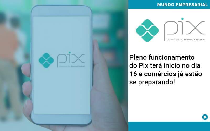 Pleno Funcionamento Do Pix Terá Início No Dia 16 E Comércios Já Estão Se Preparando Organização Contábil Lawini - Contabilidade em Brasília | Estratégia Patrimonial