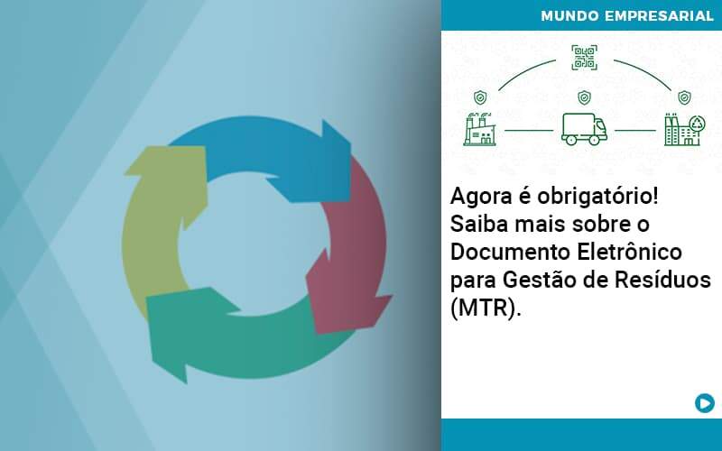 Agora E Obrigatorio Saiba Mais Sobre O Documento Eletronico Para Gestao De Residuos Mtr Organização Contábil Lawini - Contabilidade em Brasília | Estratégia Patrimonial