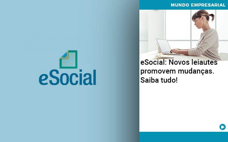 E Social Novos Leiautes Promovem Mudancas Saiba Tudo Organização Contábil Lawini - Contabilidade em Brasília | Estratégia Patrimonial