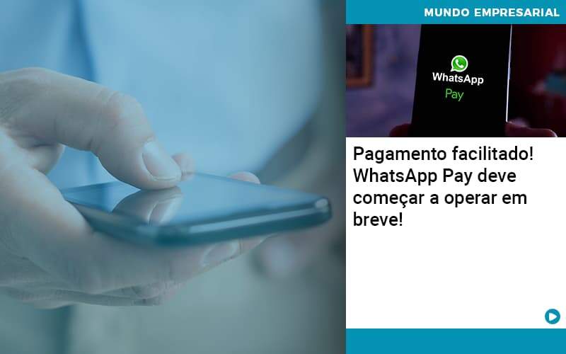 Pagamento Facilitado Whatsapp Pay Deve Comecar A Operar Em Breve Organização Contábil Lawini - Contabilidade em Brasília | Estratégia Patrimonial