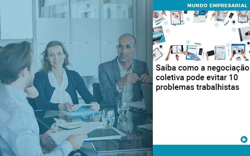 Saiba Como A Negociacao Coletiva Pode Evitar 10 Problemas Trabalhista Organização Contábil Lawini - Contabilidade em Brasília | Estratégia Patrimonial