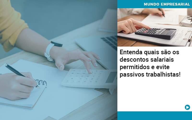 Entenda Quais Sao Os Descontos Salariais Permitidos E Evite Passivos Trabalhistas - Quero montar uma empresa