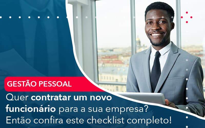 Quer Contratar Um Novo Funcionario Para A Sua Empresa Entao Confira Este Checklist Completo - Quero montar uma empresa