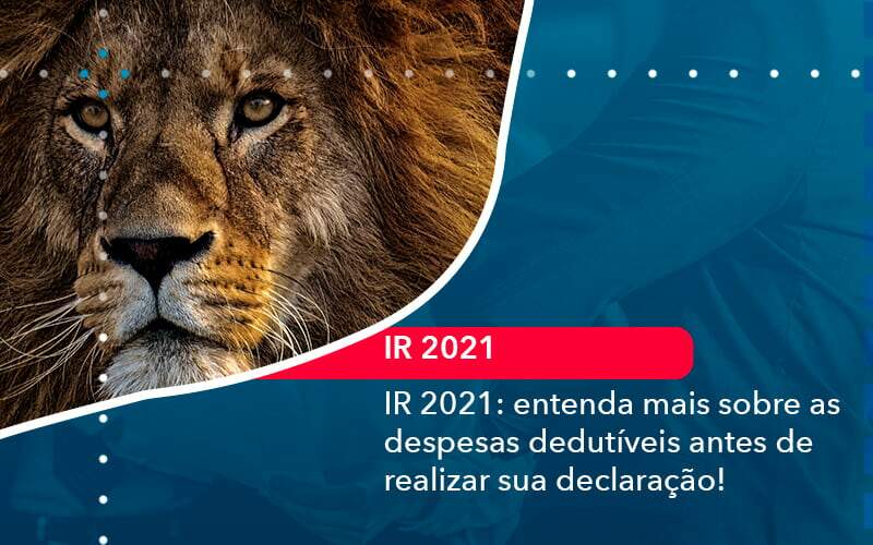 Ir 2021 Entenda Mais Sobre As Despesas Dedutiveis Antes De Realizar Sua Declaracao 1 - Contabilidade em Brasília | Estratégia Patrimonial