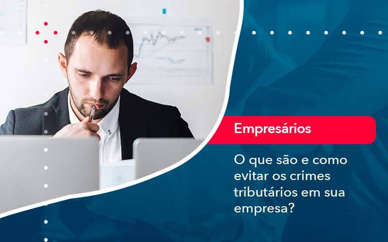 O Que Sao E Como Evitar Os Crimes Tributarios Em Sua Empresa - Contabilidade em Brasília | Estratégia Patrimonial