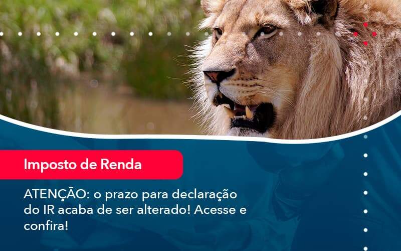 Atencao O Prazo Para Declaracao Do Ir Acaba De Ser Alterado Acesse E Confira 1 - Contabilidade em Brasília | Estratégia Patrimonial