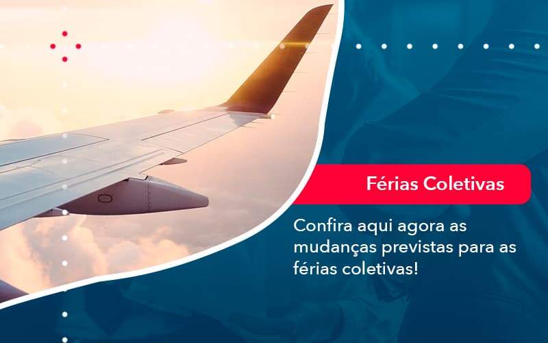 Confira Aqui Agora As Mudancas Previstas Para As Ferias Coletivas 1 - Contabilidade em Brasília | Estratégia Patrimonial