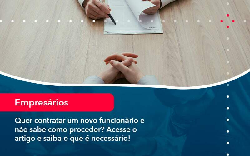 Quer Contratar Um Novo Funcionario E Nao Sabe Como Proceder Acesse O Artigo E Saiba O Que E Necessario 1 - Contabilidade em Brasília | Estratégia Patrimonial