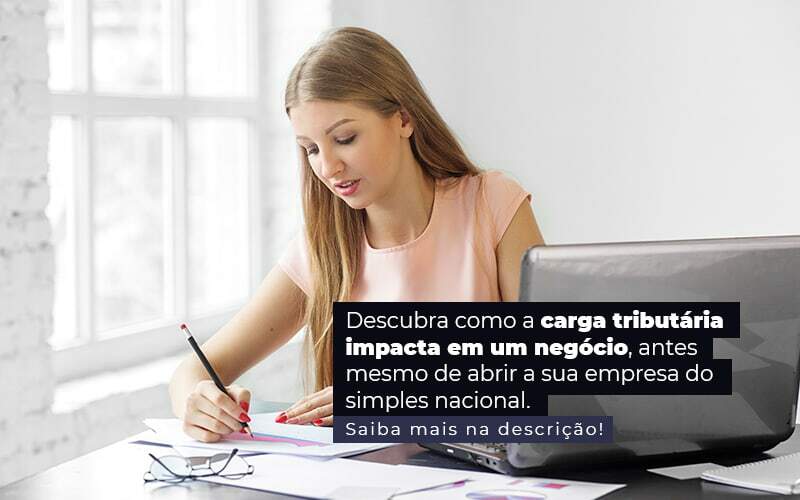 Descubra Como A Carga Tributaria Impacta Em Um Negocio Antes Mesmo De Abrir A Sua Empres Do Simples Nacional Post 1 - Contabilidade em Brasília | Estratégia Patrimonial