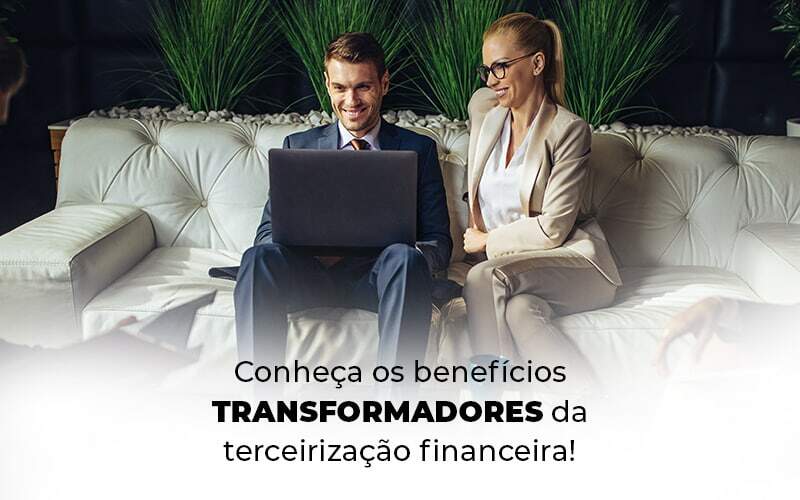 Conheca Os Beneficios Transformadores Da Terceirizacao Financeira Blog 1 - Contabilidade em Brasília | Estratégia Patrimonial