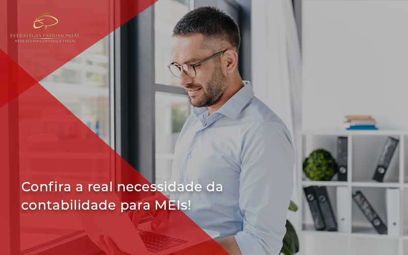 Confira A Real Necessidade Da Contabilidade Para Meis! Estrategia Patrimonial - Contabilidade em Brasília | Estratégia Patrimonial