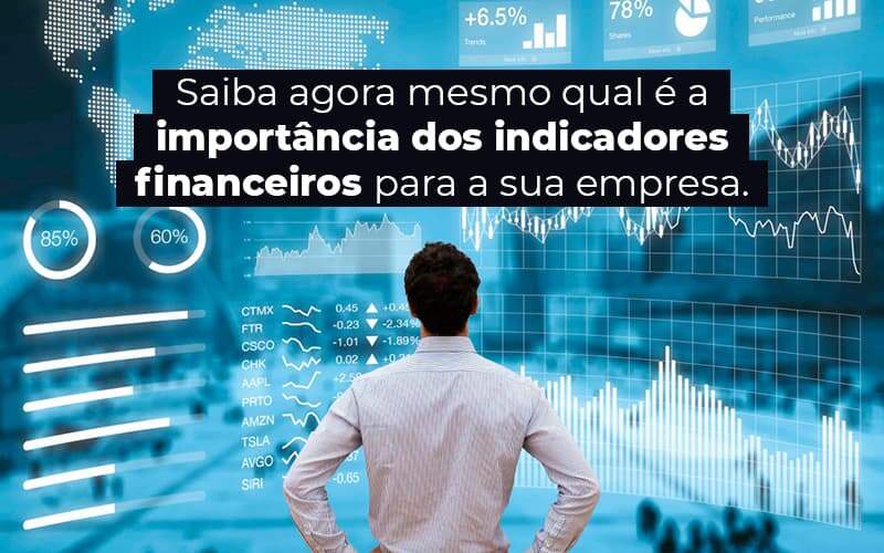 Saiba Agora Mesmo Qual E A Importancia Dos Indicadores Financeiros Para A Sua Empresa Blog 1 - Contabilidade em Brasília | Estratégia Patrimonial