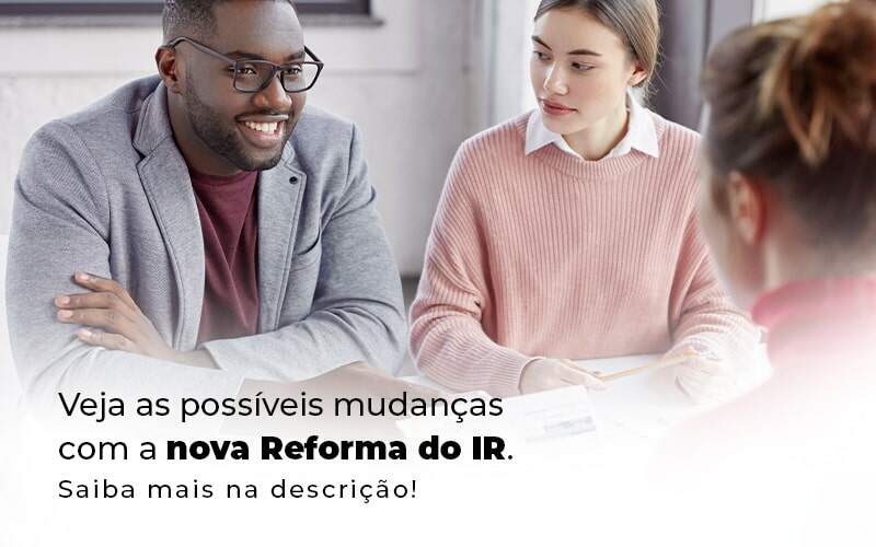 Veja As Possiveis Mudancas Com A Nova Reforma Do Ir Blog 1 - Contabilidade em Brasília | Estratégia Patrimonial