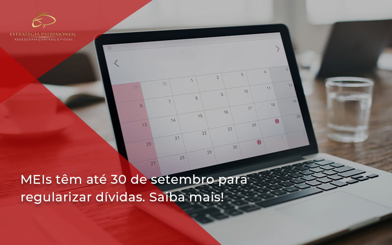 Meis Têm Até 30 De Setembro Para Regularizar Dívidas. Saiba Mais! Estrategia Patrimonial - Contabilidade em Brasília | Estratégia Patrimonial