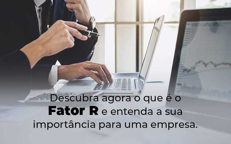 Descubra Agora O Que E O Fator R E Entenda A Sua Importancia Para Uma Empresa Blog - Contabilidade em Brasília | Estratégia Patrimonial