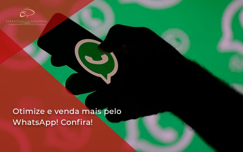 Otimize E Venda Mais Pelo Whatsapp Confira Estrategia Patrimonial - Contabilidade em Brasília | Estratégia Patrimonial