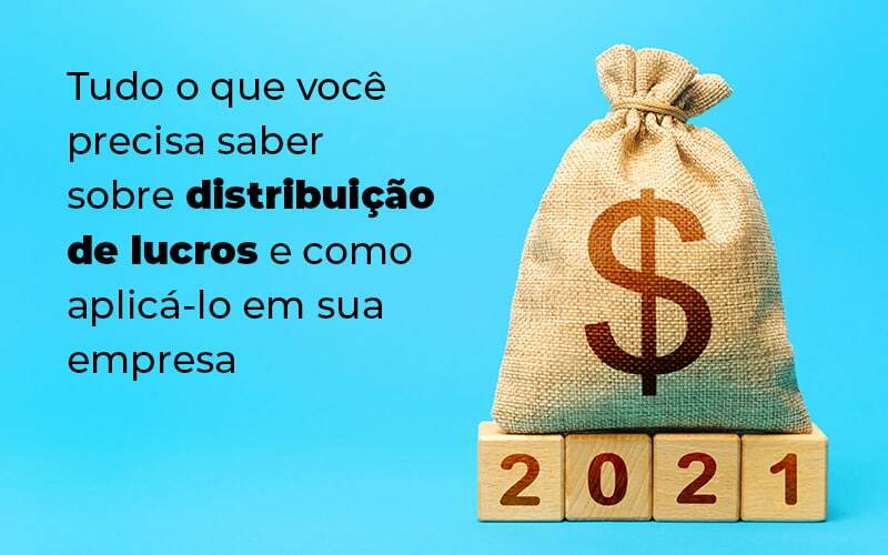 Tudo O Que Voce Precisa Saber Sobre Distribuicao De Lucros E Como Aplicalo Em Sua Empresa Blog 1 - Contabilidade em Brasília | Estratégia Patrimonial