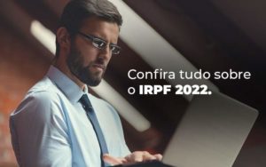 Confira Tudo Sobre O Irpf 2022 Blog - Contabilidade em Brasília | Estratégia Patrimonial