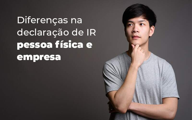 Diferencas Na Declaracao De Ir Pessoa Fisica E Empresa Blog - Contabilidade em Brasília | Estratégia Patrimonial