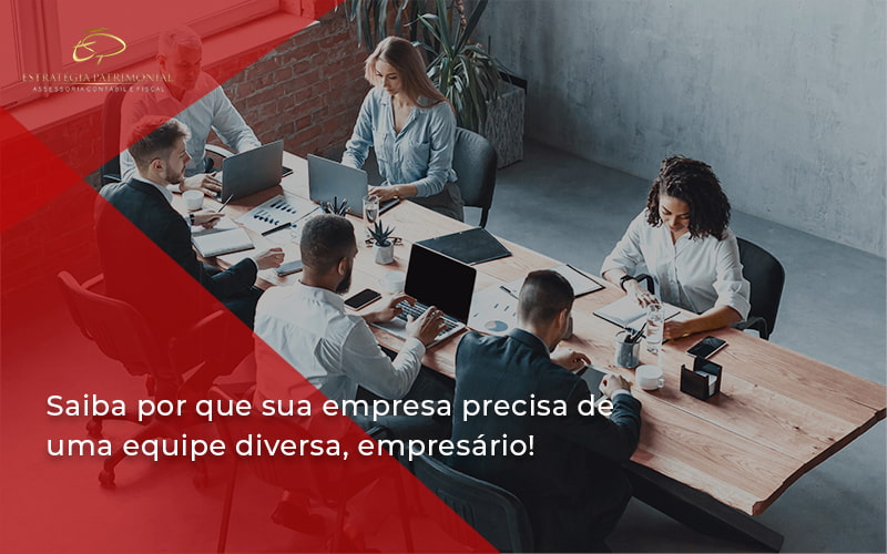 Saiba Por Que Sua Empresa Precisa De Uma Equipe Diversa Empresário 5688